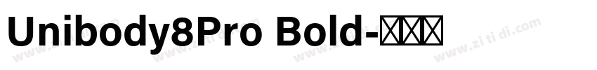 Unibody8Pro Bold字体转换